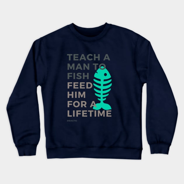 Teach a Man to Fish Crewneck Sweatshirt by didactic